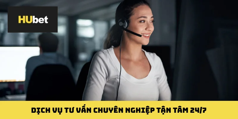 Dịch vụ tư vấn chuyên nghiệp tận tâm 24/7