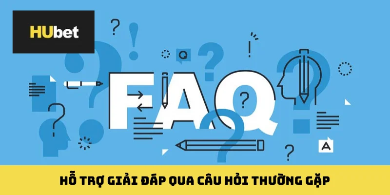 Hỗ trợ giải đáp qua câu hỏi thường gặp