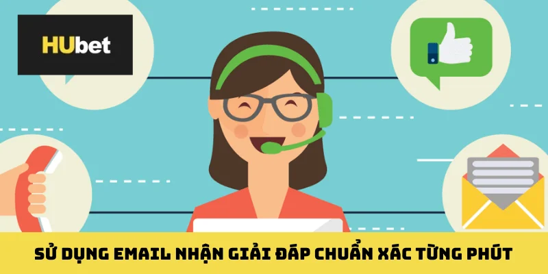 Sử dụng email nhận giải đáp chuẩn xác từng phút